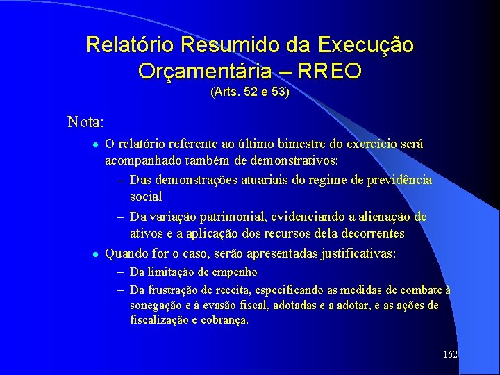 Relatório Resumido da Execução Orçamentária – RREO (Arts. 52 e 53) Nota: l l