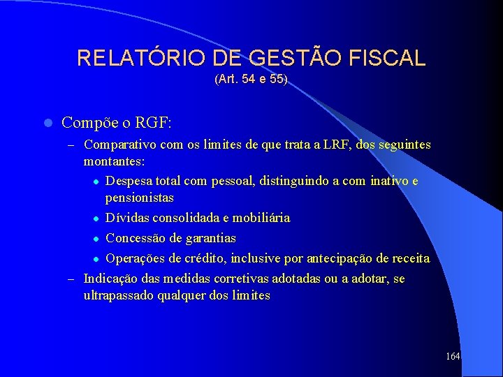 RELATÓRIO DE GESTÃO FISCAL (Art. 54 e 55) l Compõe o RGF: – Comparativo