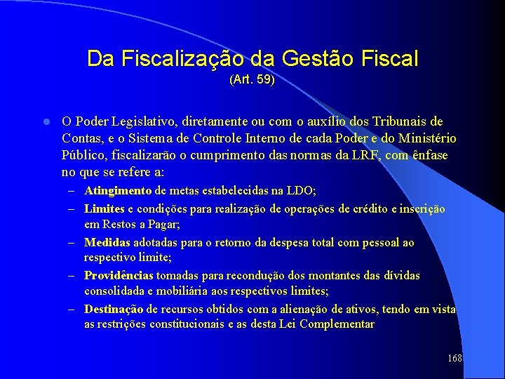 Da Fiscalização da Gestão Fiscal (Art. 59) l O Poder Legislativo, diretamente ou com