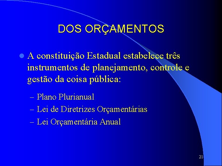 DOS ORÇAMENTOS l. A constituição Estadual estabelece três instrumentos de planejamento, controle e gestão