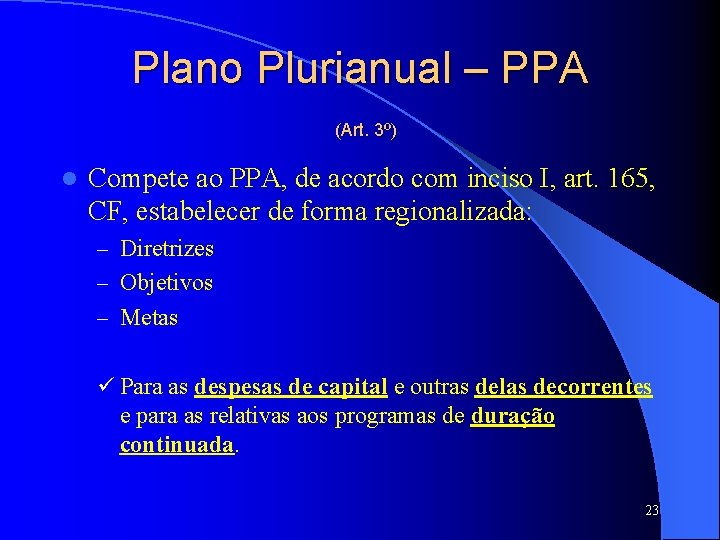 Plano Plurianual – PPA (Art. 3º) l Compete ao PPA, de acordo com inciso