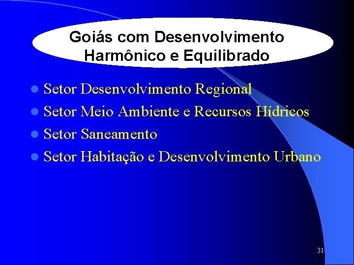 Goiás com Desenvolvimento Harmônico e Equilibrado l Setor Desenvolvimento Regional l Setor Meio Ambiente