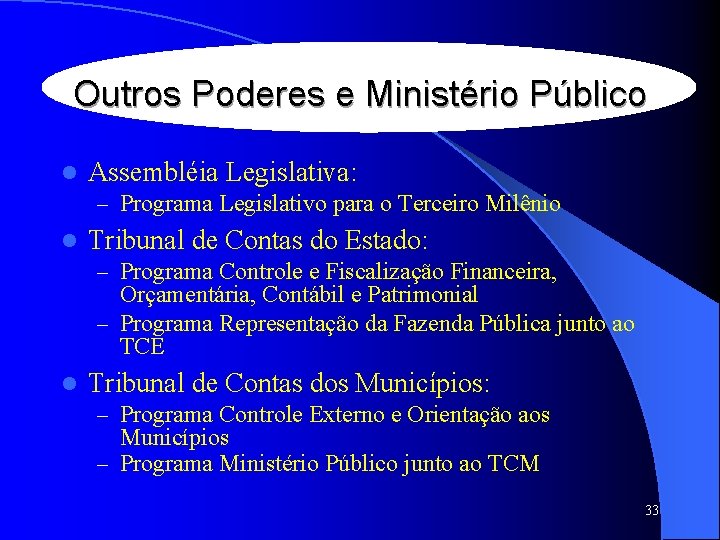 Outros Poderes e Ministério Público l Assembléia Legislativa: – Programa Legislativo para o Terceiro