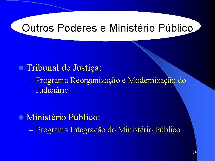 Outros Poderes e Ministério Público l Tribunal de Justiça: – Programa Reorganização e Modernização