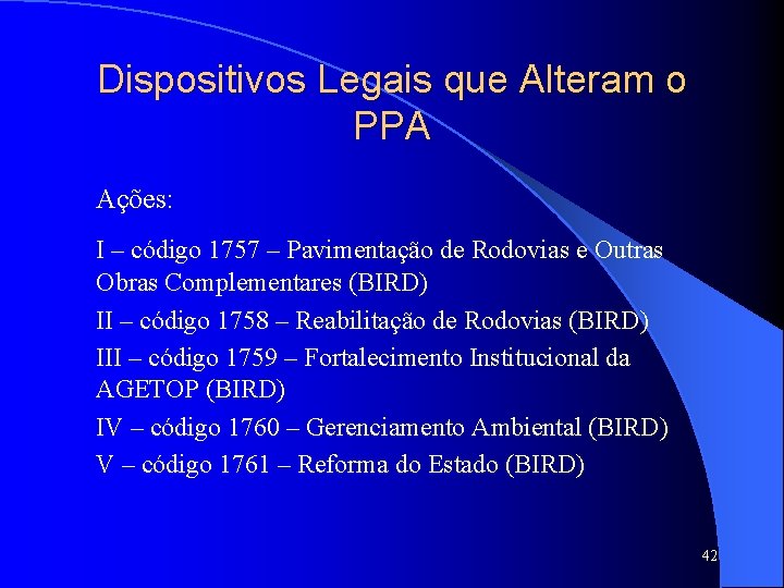 Dispositivos Legais que Alteram o PPA Ações: I – código 1757 – Pavimentação de