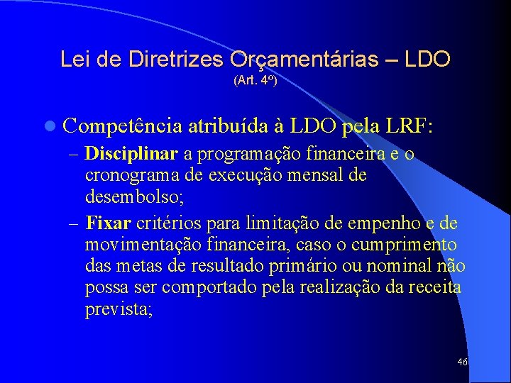 Lei de Diretrizes Orçamentárias – LDO (Art. 4º) l Competência atribuída à LDO pela