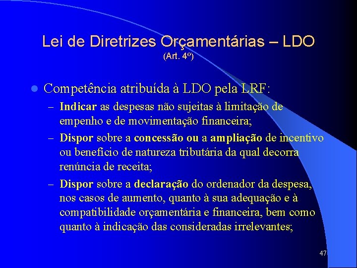 Lei de Diretrizes Orçamentárias – LDO (Art. 4º) l Competência atribuída à LDO pela