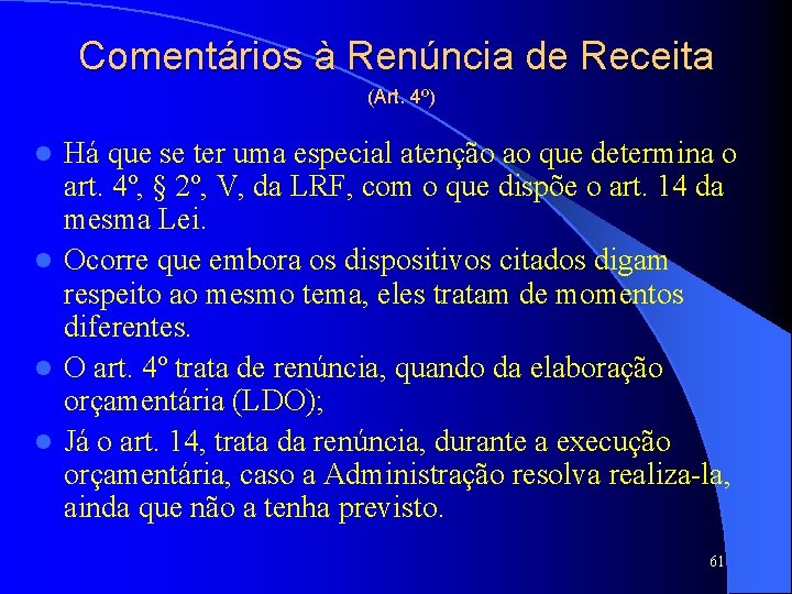 Comentários à Renúncia de Receita (Art. 4º) Há que se ter uma especial atenção