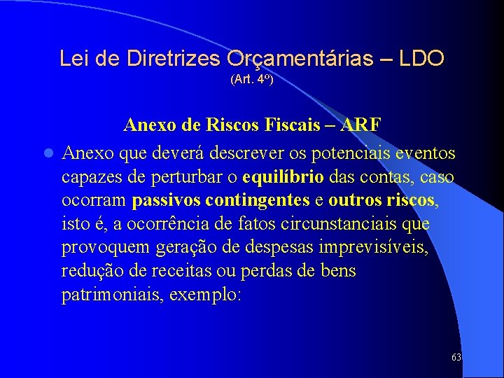 Lei de Diretrizes Orçamentárias – LDO (Art. 4º) Anexo de Riscos Fiscais – ARF