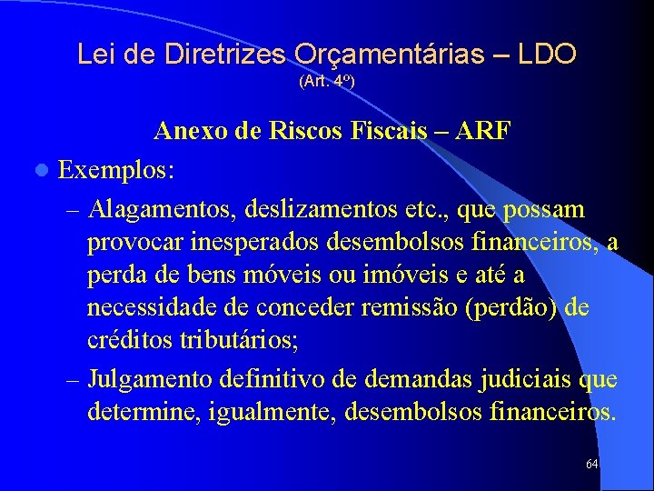 Lei de Diretrizes Orçamentárias – LDO (Art. 4º) Anexo de Riscos Fiscais – ARF