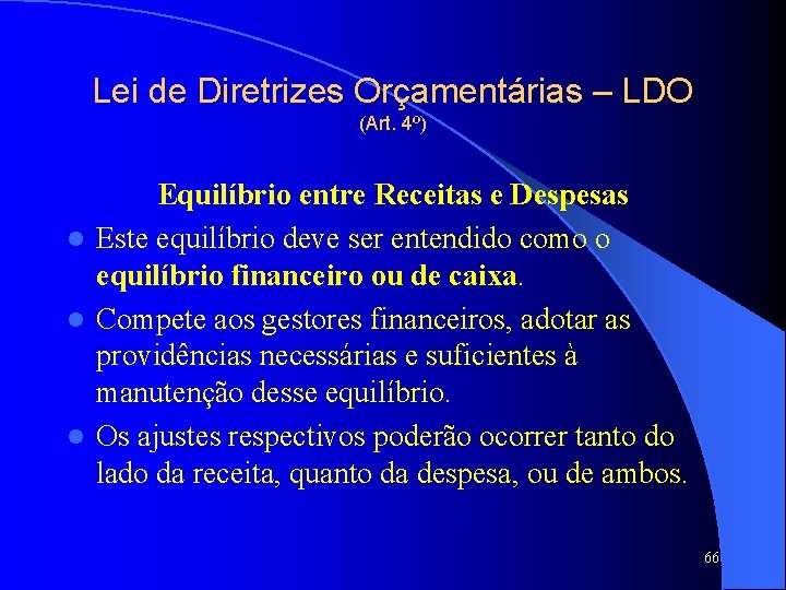 Lei de Diretrizes Orçamentárias – LDO (Art. 4º) Equilíbrio entre Receitas e Despesas l