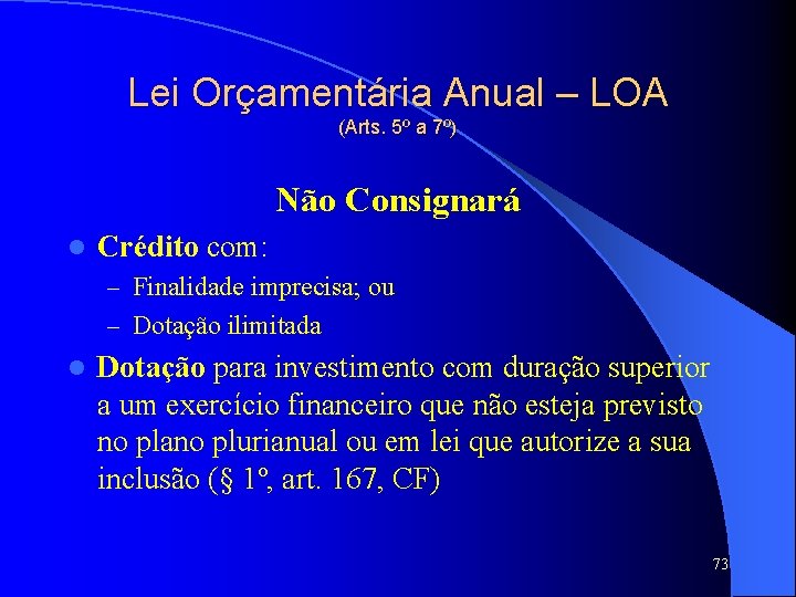 Lei Orçamentária Anual – LOA (Arts. 5º a 7º) Não Consignará l Crédito com: