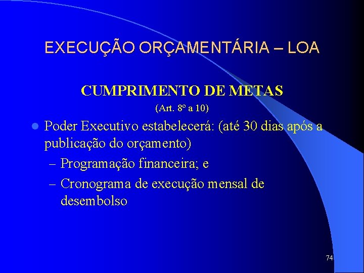 EXECUÇÃO ORÇAMENTÁRIA – LOA CUMPRIMENTO DE METAS (Art. 8º a 10) l Poder Executivo