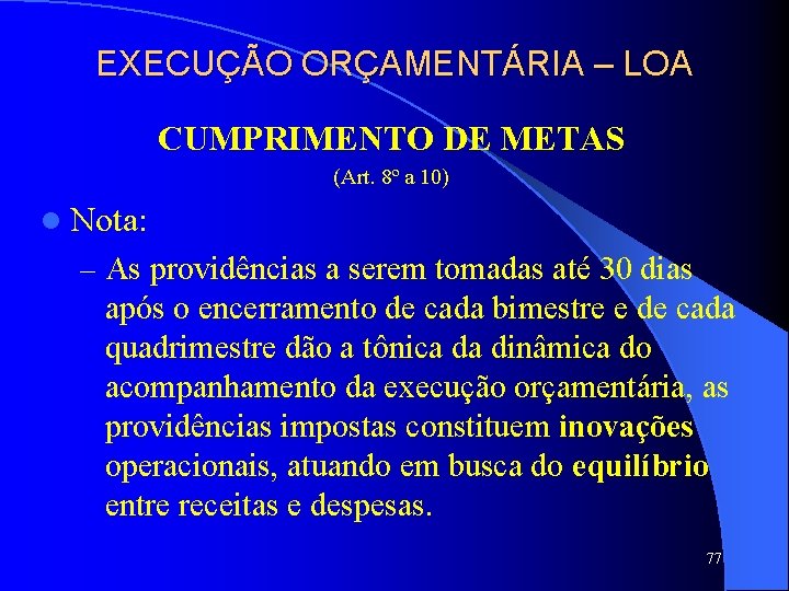 EXECUÇÃO ORÇAMENTÁRIA – LOA CUMPRIMENTO DE METAS (Art. 8º a 10) l Nota: –