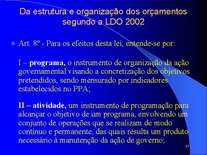 Da estrutura e organização dos orçamentos segundo a LDO 2002 l Art. 8º -