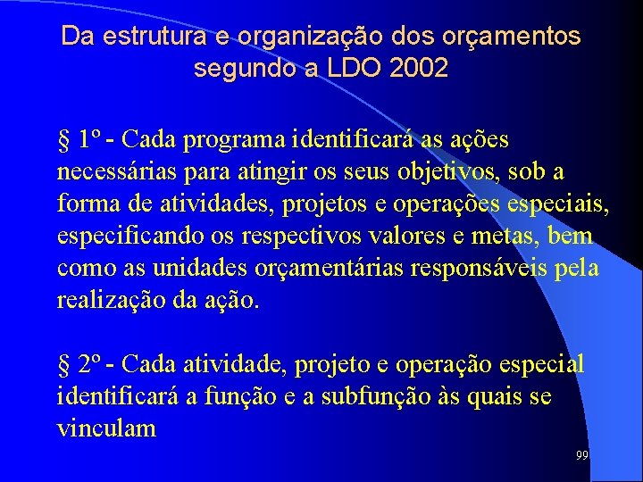 Da estrutura e organização dos orçamentos segundo a LDO 2002 § 1º - Cada