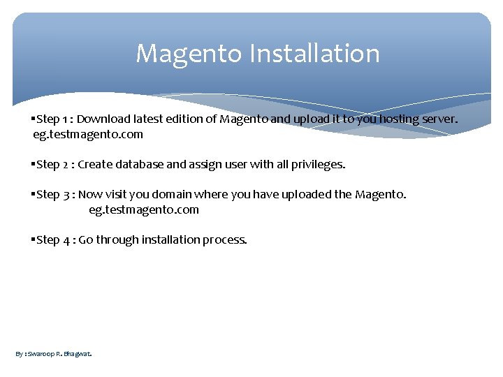 Magento Installation Step 1 : Download latest edition of Magento and upload it to