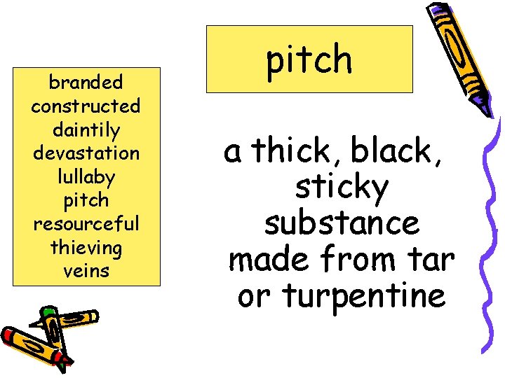 branded constructed daintily devastation lullaby pitch resourceful thieving veins pitch a thick, black, sticky