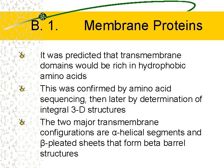 B. 1. Membrane Proteins It was predicted that transmembrane domains would be rich in