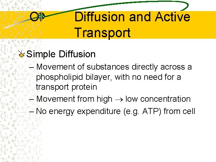 C. Diffusion and Active Transport Simple Diffusion – Movement of substances directly across a
