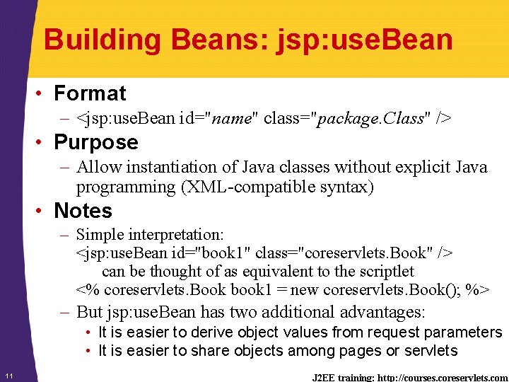 Building Beans: jsp: use. Bean • Format – <jsp: use. Bean id="name" class="package. Class"