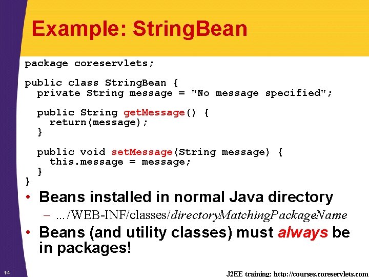 Example: String. Bean package coreservlets; public class String. Bean { private String message =