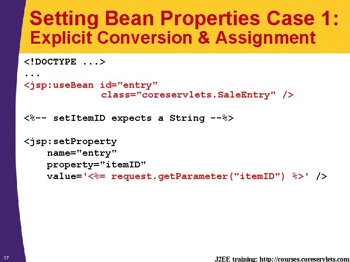 Setting Bean Properties Case 1: Explicit Conversion & Assignment <!DOCTYPE. . . >. .