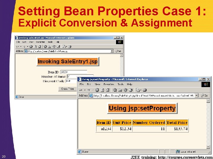 Setting Bean Properties Case 1: Explicit Conversion & Assignment 20 J 2 EE training:
