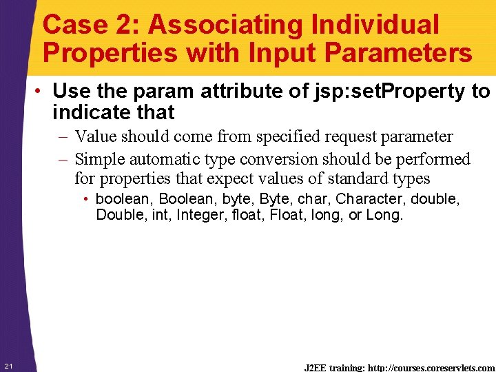 Case 2: Associating Individual Properties with Input Parameters • Use the param attribute of