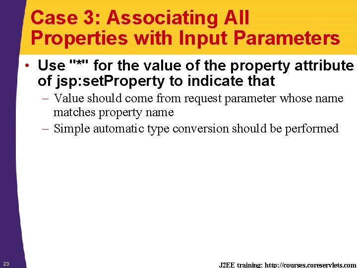 Case 3: Associating All Properties with Input Parameters • Use "*" for the value