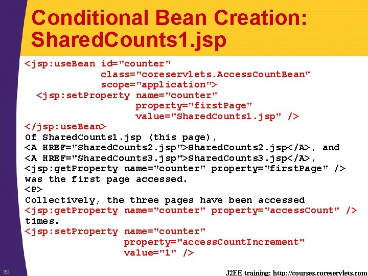 Conditional Bean Creation: Shared. Counts 1. jsp <jsp: use. Bean id="counter" class="coreservlets. Access. Count.