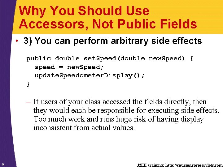 Why You Should Use Accessors, Not Public Fields • 3) You can perform arbitrary