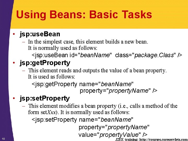 Using Beans: Basic Tasks • jsp: use. Bean – In the simplest case, this