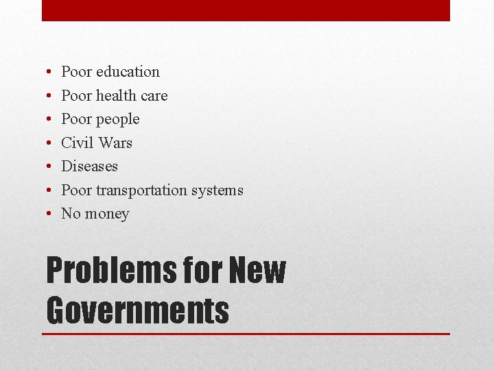  • • Poor education Poor health care Poor people Civil Wars Diseases Poor