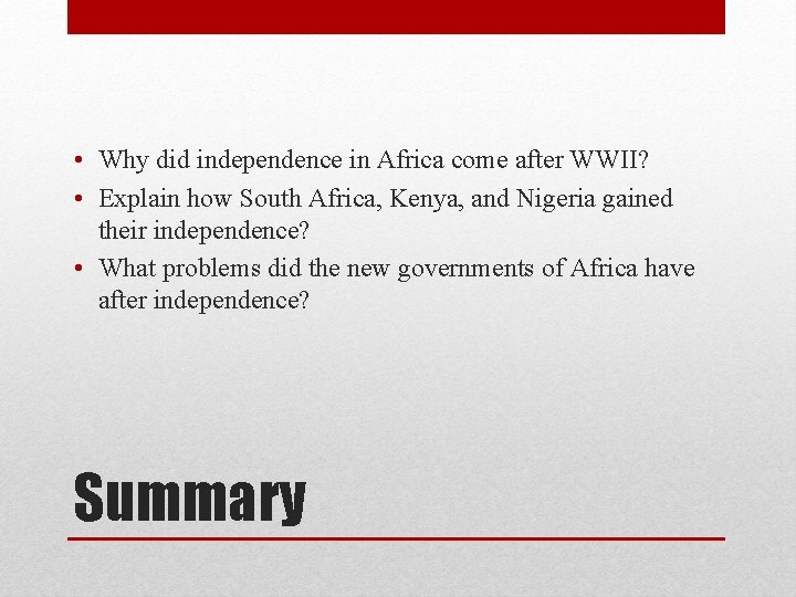  • Why did independence in Africa come after WWII? • Explain how South