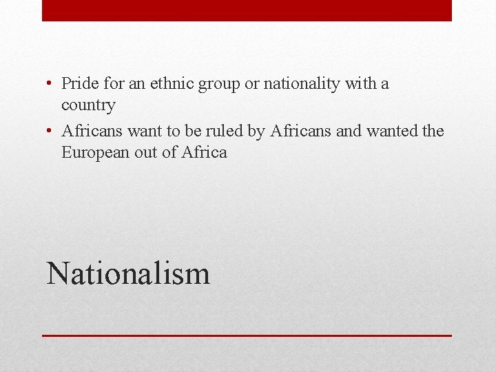  • Pride for an ethnic group or nationality with a country • Africans