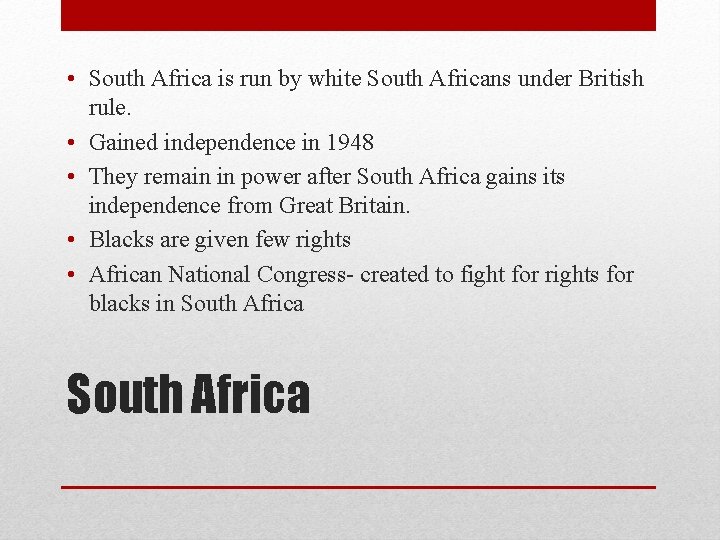  • South Africa is run by white South Africans under British rule. •