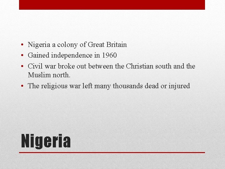  • Nigeria a colony of Great Britain • Gained independence in 1960 •