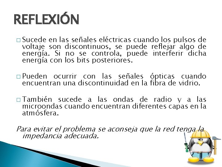 REFLEXIÓN � Sucede en las señales eléctricas cuando los pulsos de voltaje son discontinuos,