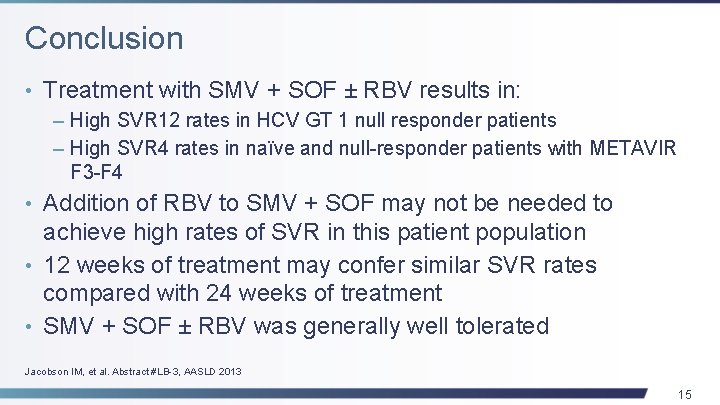 Conclusion • Treatment with SMV + SOF ± RBV results in: – High SVR