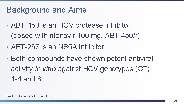 Background and Aims • ABT-450 is an HCV protease inhibitor (dosed with ritonavir 100