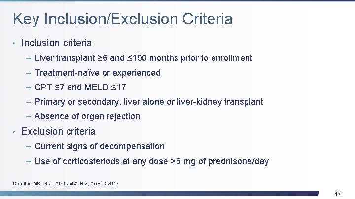 Key Inclusion/Exclusion Criteria • Inclusion criteria – Liver transplant ≥ 6 and ≤ 150