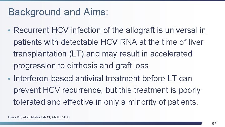 Background and Aims: • Recurrent HCV infection of the allograft is universal in patients