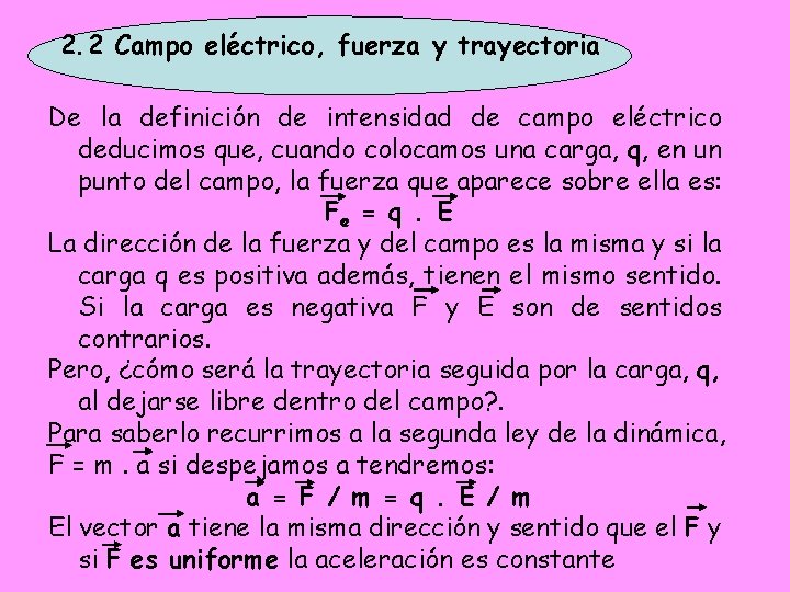 2. 2 Campo eléctrico, fuerza y trayectoria De la definición de intensidad de campo 2. 2 Campo eléctrico, fuerza y trayectoria De la definición de intensidad de campo