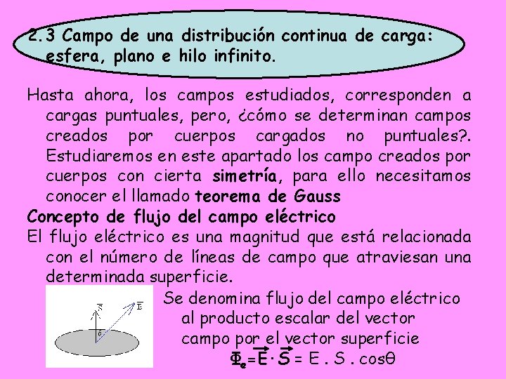 2. 3 Campo de una distribución continua de carga: esfera, plano e hilo infinito. 2. 3 Campo de una distribución continua de carga: esfera, plano e hilo infinito.