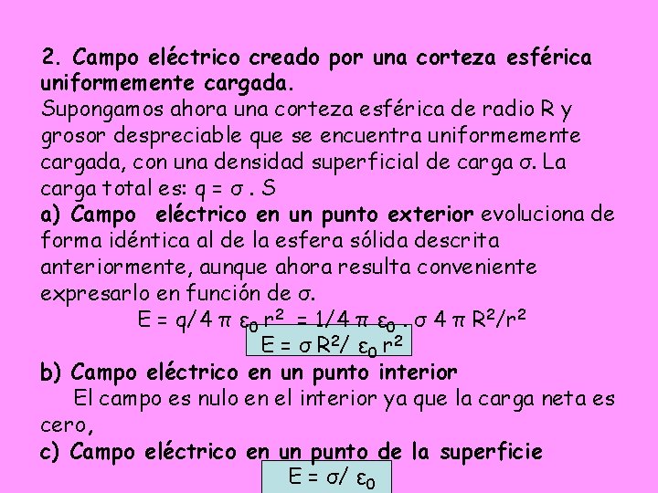 2. Campo eléctrico creado por una corteza esférica uniformemente cargada. Supongamos ahora una corteza 2. Campo eléctrico creado por una corteza esférica uniformemente cargada. Supongamos ahora una corteza