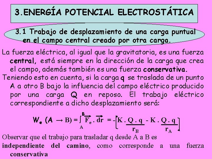 3. ENERGÍA POTENCIAL ELECTROSTÁTICA 3. 1 Trabajo de desplazamiento de una carga puntual en 3. ENERGÍA POTENCIAL ELECTROSTÁTICA 3. 1 Trabajo de desplazamiento de una carga puntual en