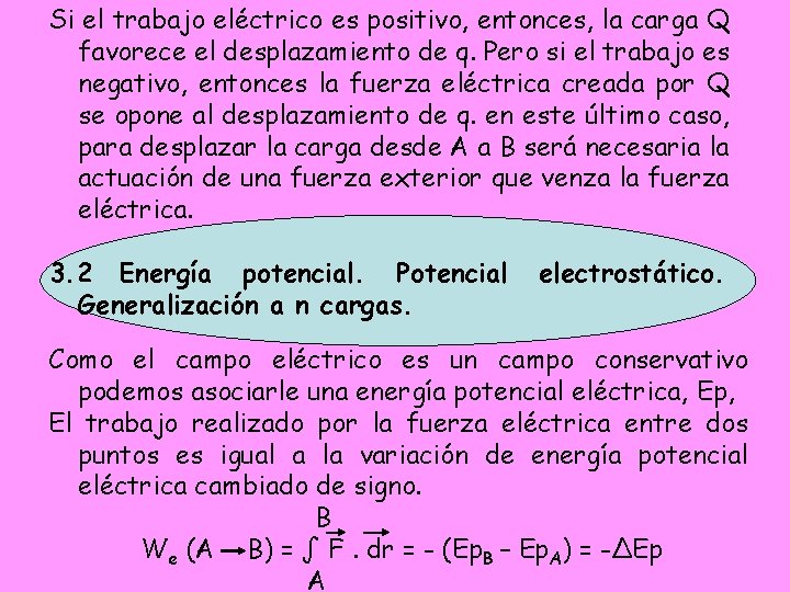 Si el trabajo eléctrico es positivo, entonces, la carga Q favorece el desplazamiento de Si el trabajo eléctrico es positivo, entonces, la carga Q favorece el desplazamiento de