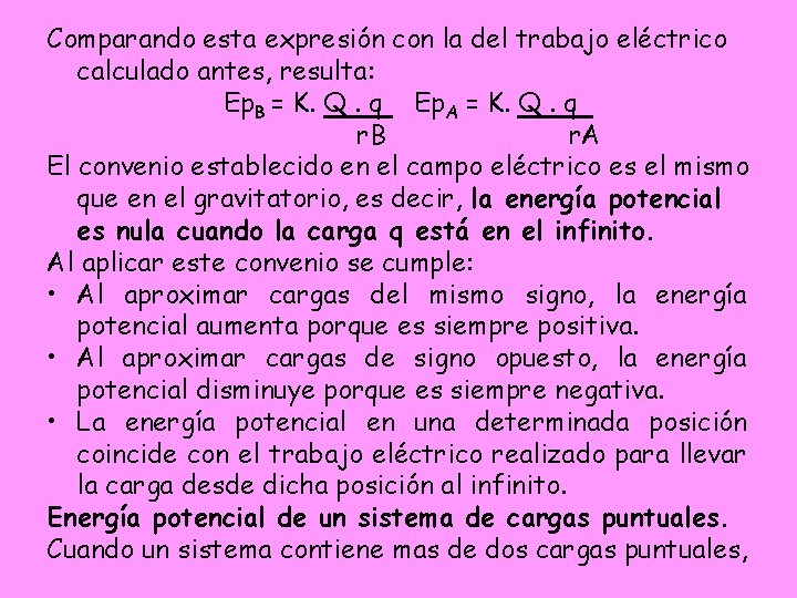Comparando esta expresión con la del trabajo eléctrico calculado antes, resulta: Ep. B = Comparando esta expresión con la del trabajo eléctrico calculado antes, resulta: Ep. B =