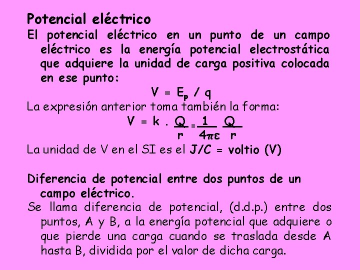 Potencial eléctrico El potencial eléctrico en un punto de un campo eléctrico es la Potencial eléctrico El potencial eléctrico en un punto de un campo eléctrico es la